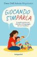 Giocando s'imparla. La guida pratica per stimolare il linguaggio del tuo bambino. Ediz. a colori